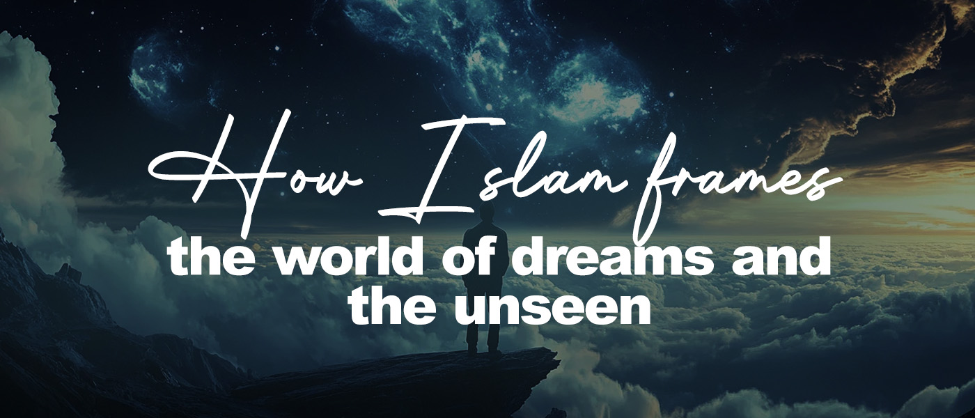 A man stands on the edge of a mountain cliff surrounded by clouds, gazing at a luminous night sky filled with stars and a swirling blue nebula. The text overlay reads, “How Islam frames the world of dreams and the unseen.” The scene conveys a sense of awe, reflection, and spirituality.